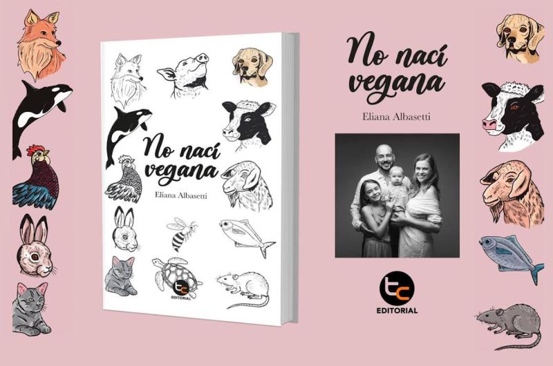 “No nací vegana”: Eliana Albasetti lanza libro sobre su experiencia