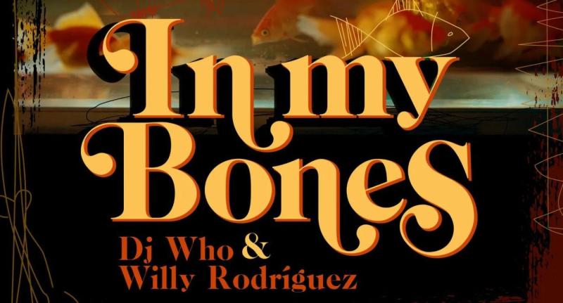 Dj Who y Willy Rodríguez estrenan "In My Bones"