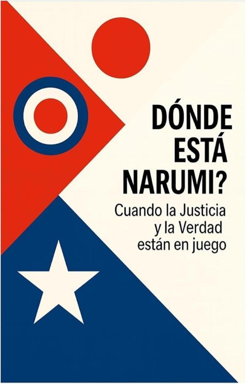 El libro del padre de Nicolás Zepeda sobre el caso de Narumi : "¿Dónde está Narumi?: Cuando la justicia y la verdad están en juego" | Amazon