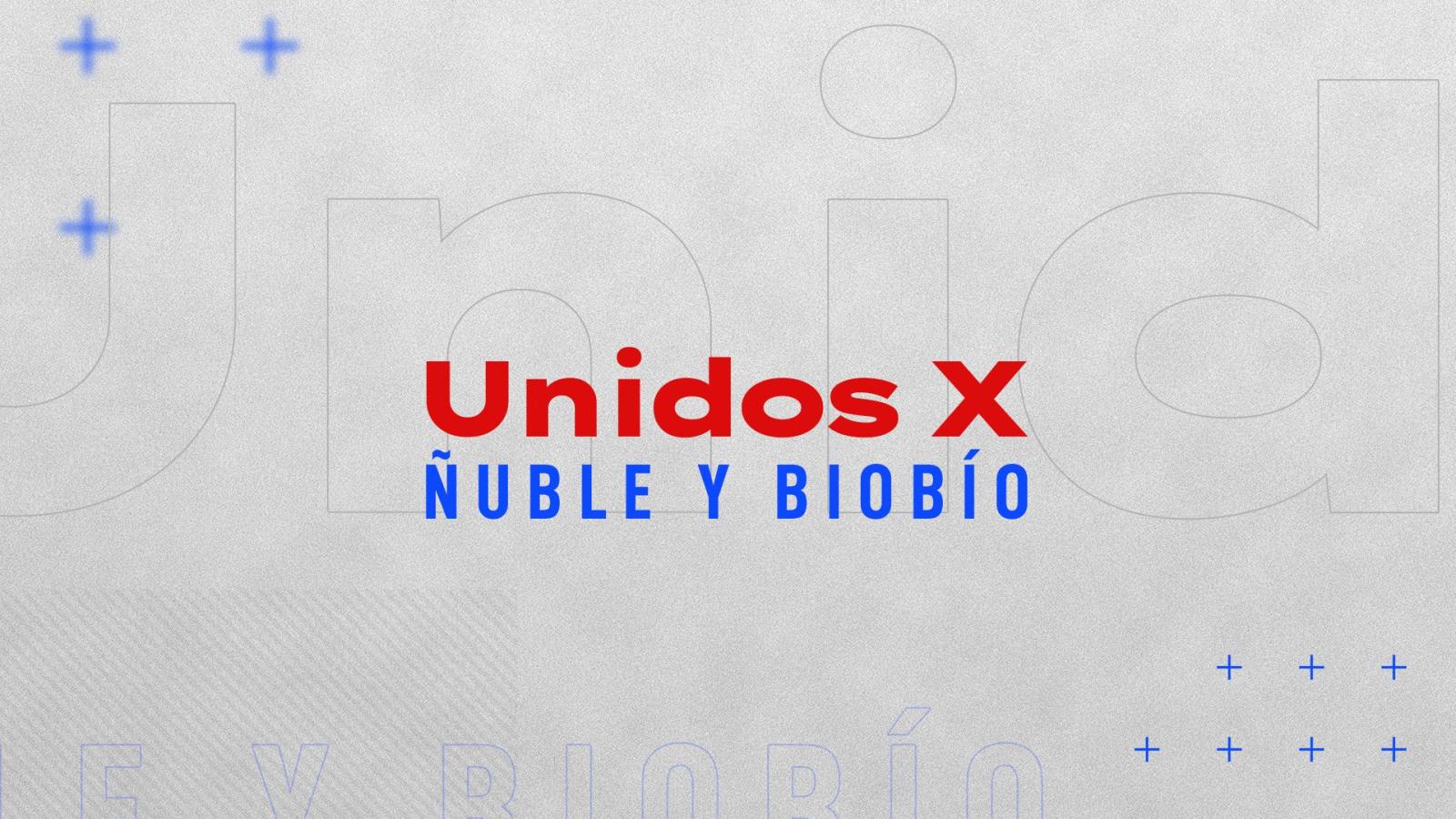 Unidos por Ñuble y Biobío