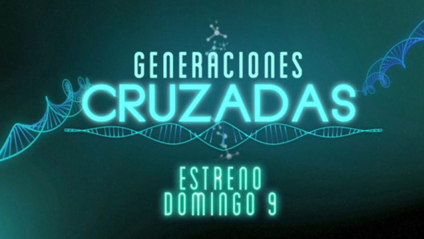 No te pierdas "Generaciones Cruzadas" desde el domingo 9 de marzo