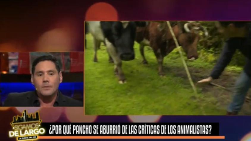 Animalistas han acosado a Pancho por mensaje