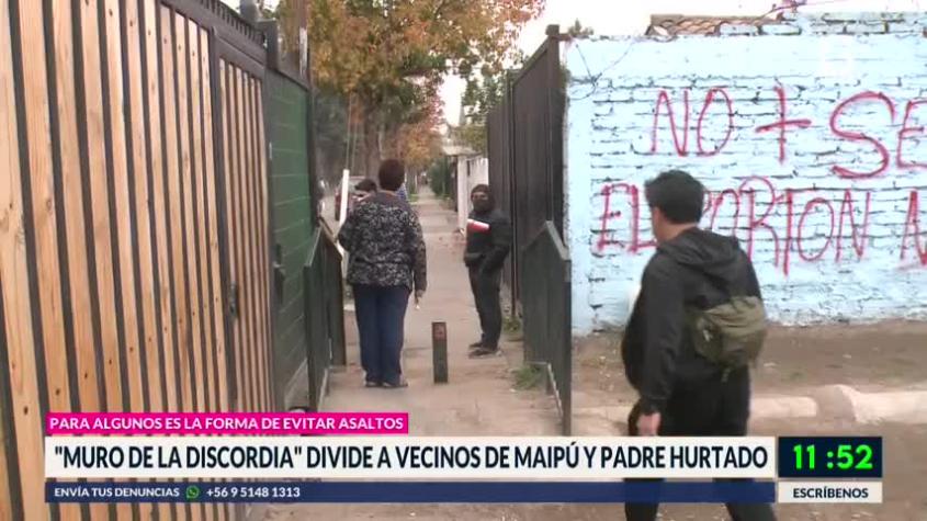 El "muro de la discordia" que divide a vecinos de Maipú y Padre Hurtado