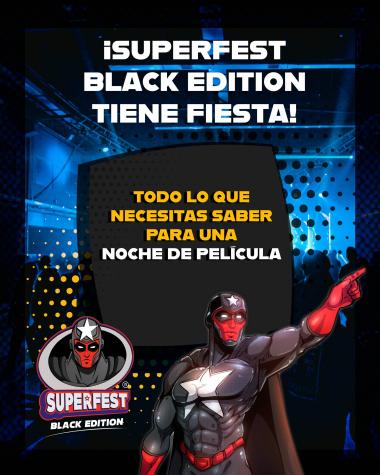 Superfest Black Edition incluye fiesta temática