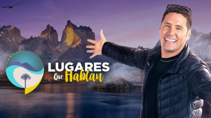 Viaja por Chile en este especial de Lugares que Hablan