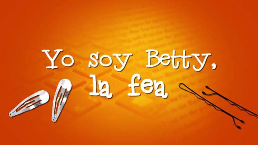 Yo soy Betty, la fea